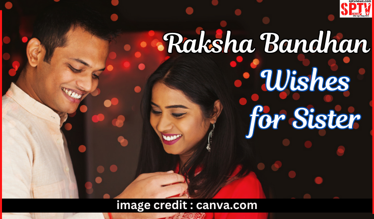 Heartfelt Raksha Bandhan Wishes for Sister: Rakhi Symbolizes Love and Appreciation