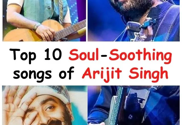 Top 10 soul soothing songs of Arijit Singh