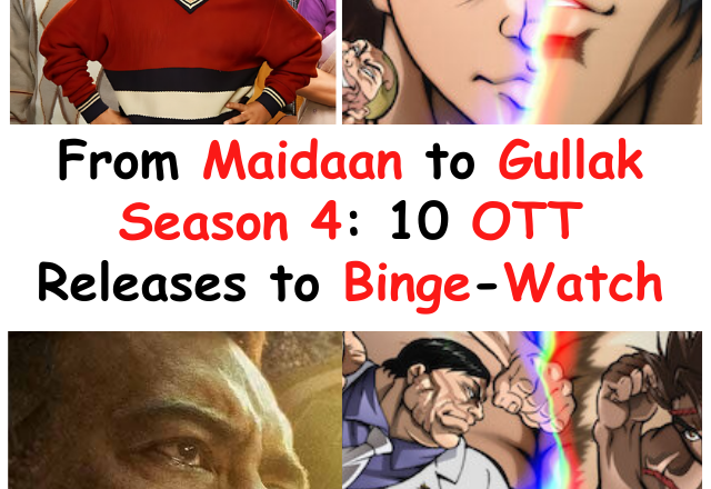From Maidaan to Gullak Season 4: 10 OTT Releases to Binge-Watch This Weekend